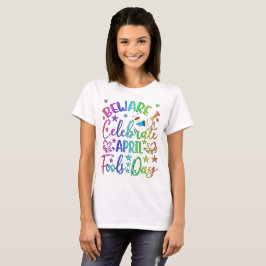 Camiseta Cuidado, comemoro as mulheres do dia das bobas de