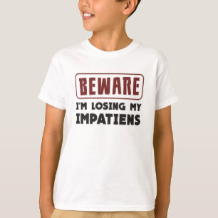 Camiseta Cuidado, estou perdendo meus impulsos. Parecendo E