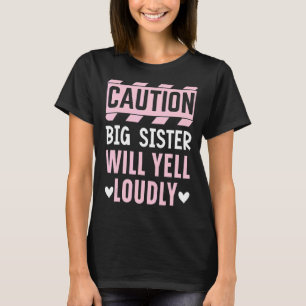 Camiseta Cuidado Grande Sis Gritará Loucamente Melhor Irmã