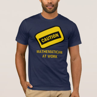 Camiseta CUIDADO: Matemático no trabalho