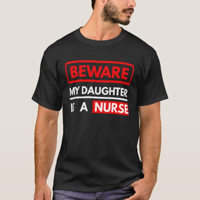 Camiseta Cuidado, Minha Filha É Enfermeira. (Frente)