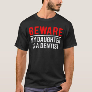 Camiseta Cuidado Minha Filha É Uma Dentista Engraçado Higie