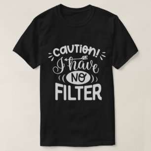 Camiseta Cuidado: não tenho filtro