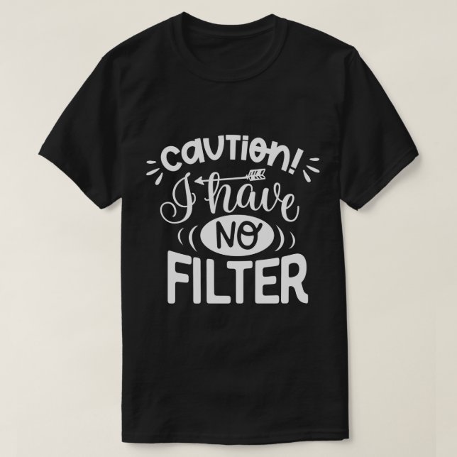 Camiseta Cuidado: não tenho filtro (Frente do Design)