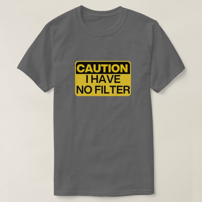Camiseta Cuidado: Não Tenho Filtro (Frente do Design)