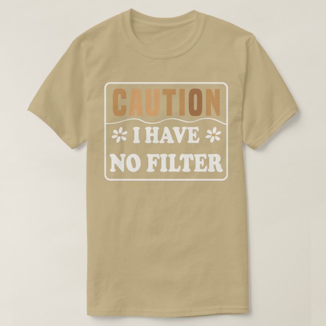 Camiseta Cuidado: Não Tenho Filtro (Frente do Design)