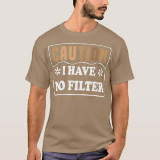 Camiseta Cuidado: Não Tenho Filtro