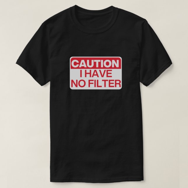 Camiseta Cuidado: Não Tenho Filtro (Frente do Design)