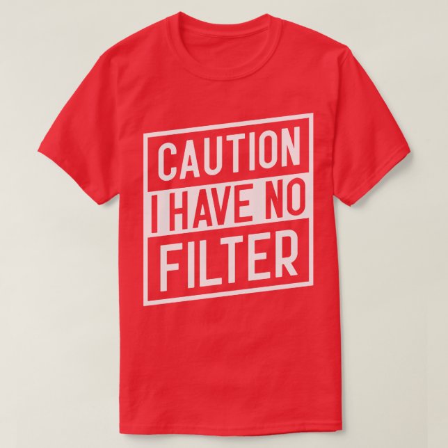 Camiseta Cuidado: Não Tenho Filtro (Frente do Design)