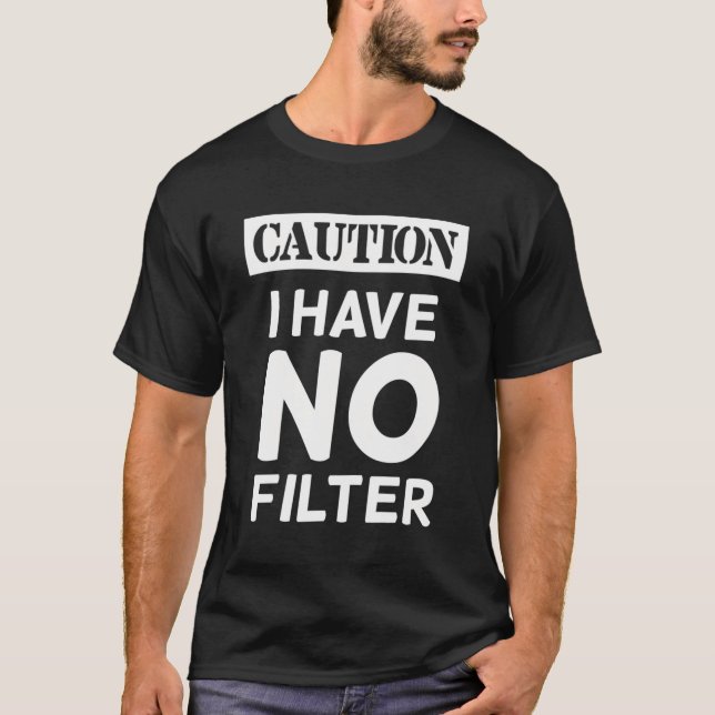 Camiseta Cuidado: Não Tenho Filtro (Frente)