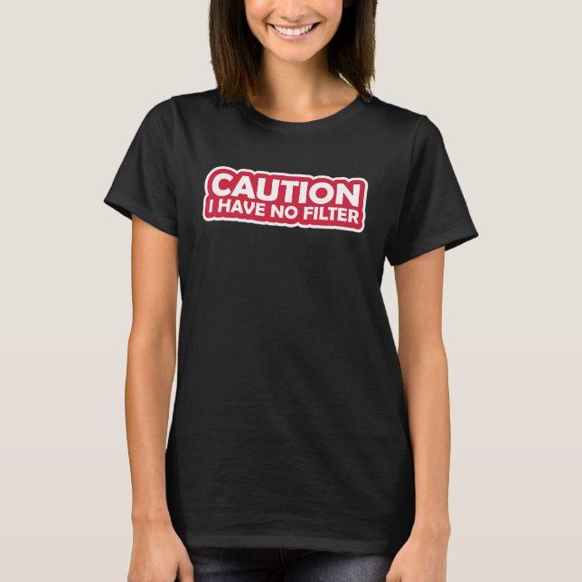 Camiseta Cuidado: não tenho filtro 2 (Frente)