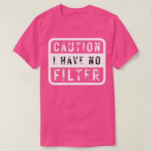 Camiseta Cuidado: Não Tenho Filtro 4 (Frente do Design)