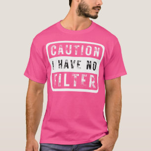 Camiseta Cuidado: Não Tenho Filtro 4