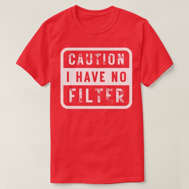 Camiseta Cuidado: Não Tenho Filtro 5 (Frente do Design)