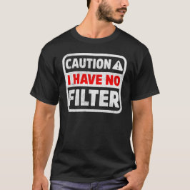 Camiseta Cuidado Não Tenho Nenhum Filtro Engraçado Humor Sa