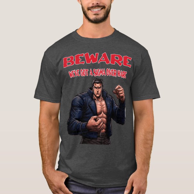 Camiseta Cuidado, Nós Temos um Sigma Acima (Frente)