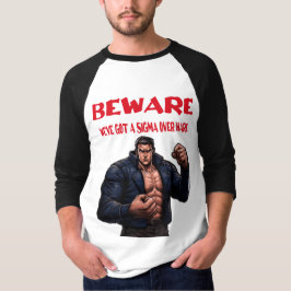 Camiseta Cuidado, Nós Temos um Sigma por Aqui