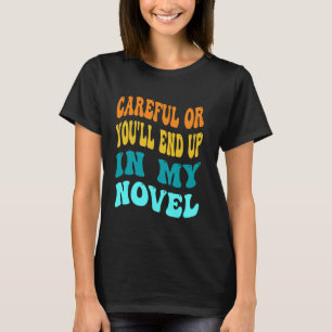 Camiseta Cuidado Ou Você Vai Acabar No Meu Escritor Engraça