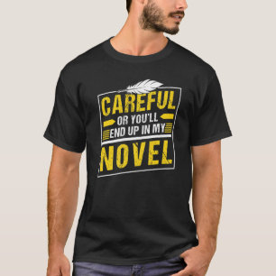 Camiseta Cuidado Ou Você Vai Acabar No Meu Novo Novelista E