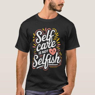 Camiseta Cuidado Pessoal Não é Egoísta Conscientização sobr