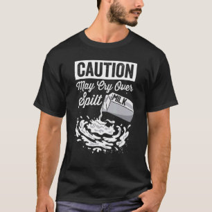 Camiseta Cuidado Pode Chorar Sobre Leite Derramado Gráfic
