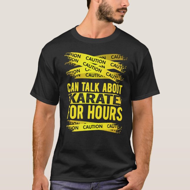 Camiseta Cuidado Pode Falar Sobre Karatê Por Horas (Frente)