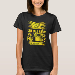 Camiseta Cuidado Pode Falar Sobre Snooker Por Horas