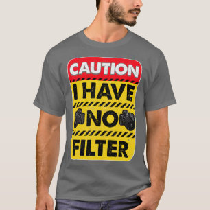 Camiseta Cuidado Que Não Tenho Filtro Engraçado