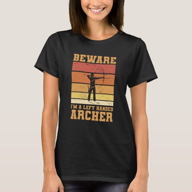 Camiseta Cuidado, sou um Arqueiro de Arqueiros à Esquerda (Frente)