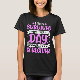 Camiseta Cuidador - Engraçado Sobrevivi Mais Um Dia Como