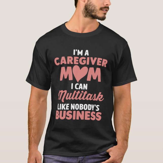Camiseta Cuidadora Mamãe Eu Posso Multitarefa Como Negócio  (Frente)