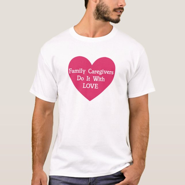 Camiseta Cuidados Familiares Fazem Isso Com Amor (Frente)