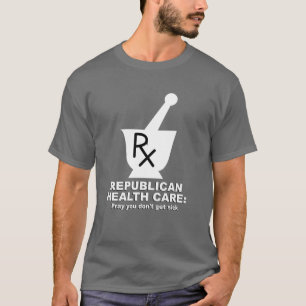 Camiseta Cuidados médicos republicanos - Pray o não obtê