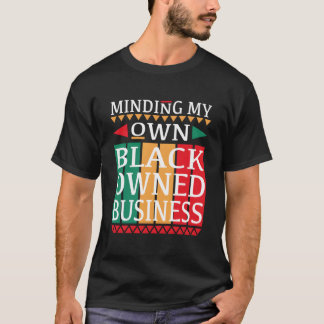 Camiseta Cuidando do Meu Negócio de Propriedade Negra como