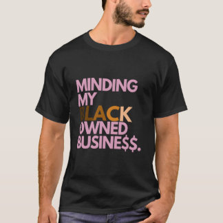 Camiseta Cuidando do Meu Negócio Negro Próprio