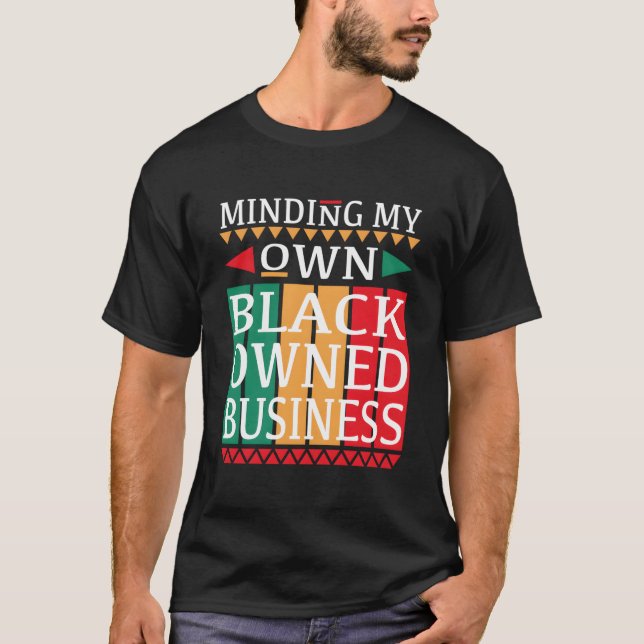 Camiseta Cuidando Do Meu Próprio Negócio Negro Para Um Empr (Frente)