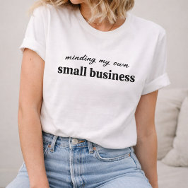 Camiseta Cuidando do meu próprio Negócio Pequeno Proprietár