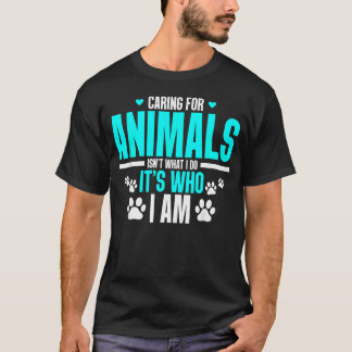 Camiseta Cuidar De Animais Não é O Que Eu Faço, é Quem Eu S