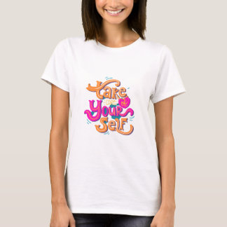 Camiseta Cuide de si mesmo, Design de camiseta!
