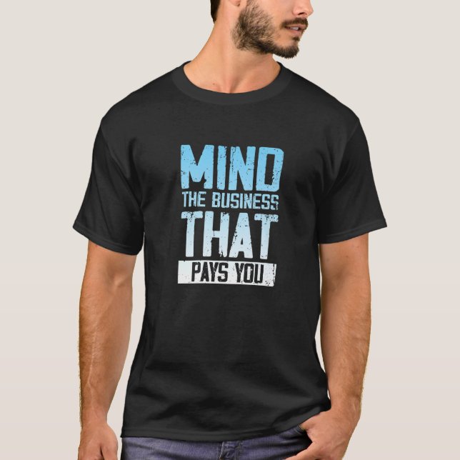 Camiseta Cuide Do Negócio Que Te Paga (Frente)