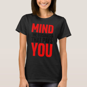 Camiseta Cuide Do Negócio Que Te Paga