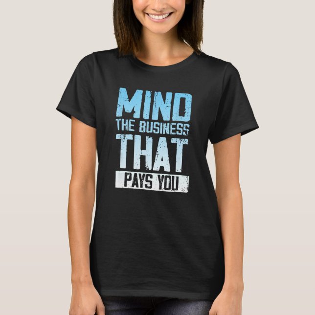 Camiseta Cuide Do Negócio Que Te Paga (Frente)