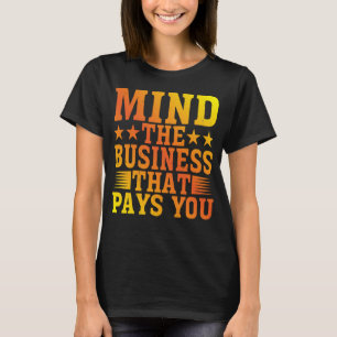 Camiseta Cuide Do Negócio Que Te Paga