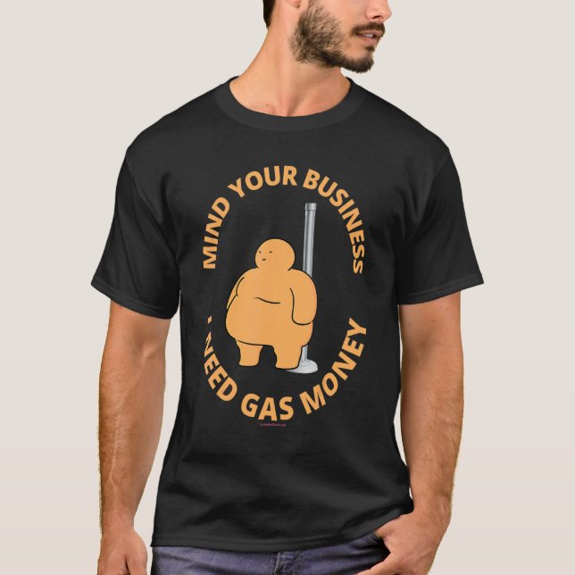Camiseta Cuide do seu negócio Eu preciso de Dança de Dinhei (Frente)