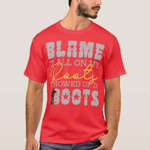 Camiseta Culpa-O Tudo Nas Minhas Raízes Apareceu Em Boots