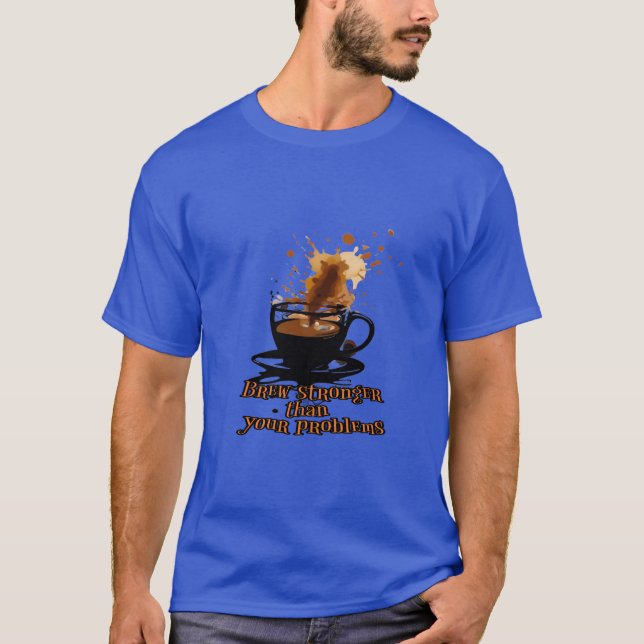 Camiseta Cultura de café: Crie mais forte que seus problema (Frente)