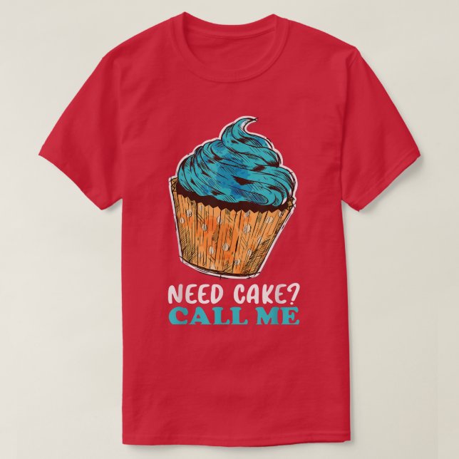 Camiseta Cupcake Need Cake Call Me Baking Baker Pastry Chef (Frente do Design)