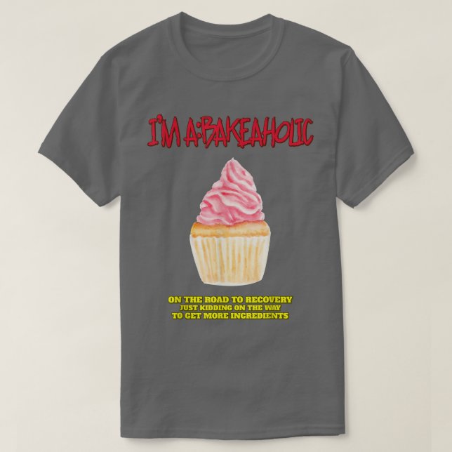 Camiseta Cupcakes Bakeaholds Fazendo Baker Engraçado Tet (Frente do Design)