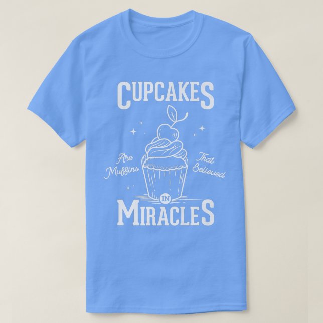Camiseta Cupcakes são muffins que acreditavam em milagres d (Frente do Design)
