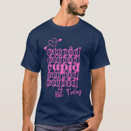 Camiseta Cupido Cupido Cupido Hoje Não